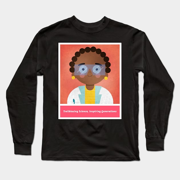 Trailblazing Science, Inspiring Generations: Female Scientist. Long Sleeve T-Shirt by 4evercooldesigns